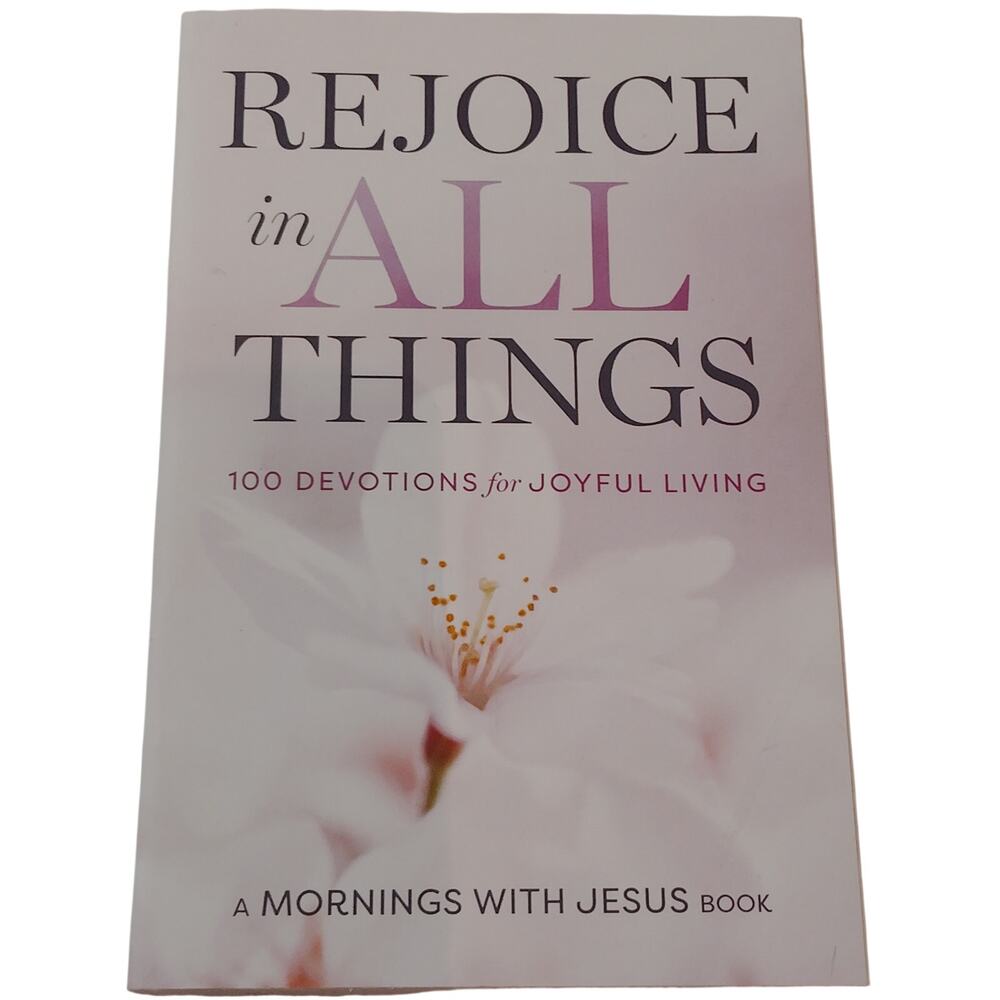Rejoice in All Things: 100 Devotions for Joyful Living - Guideposts Paperback